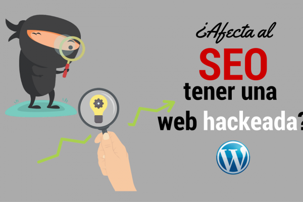 ¿afecta al seo tener una web hackeada?